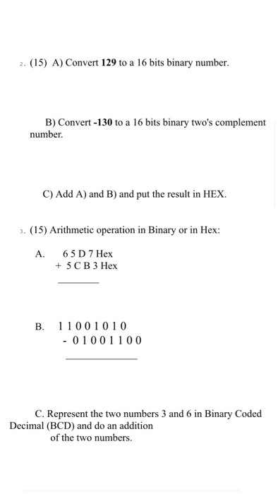 Solved 2. (15) A) Convert 129 to a 16 bits binary number. B) | Chegg.com