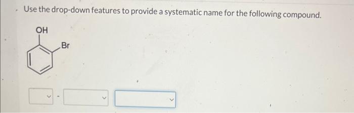 Solved Use the drop-down features to provide a systematic | Chegg.com