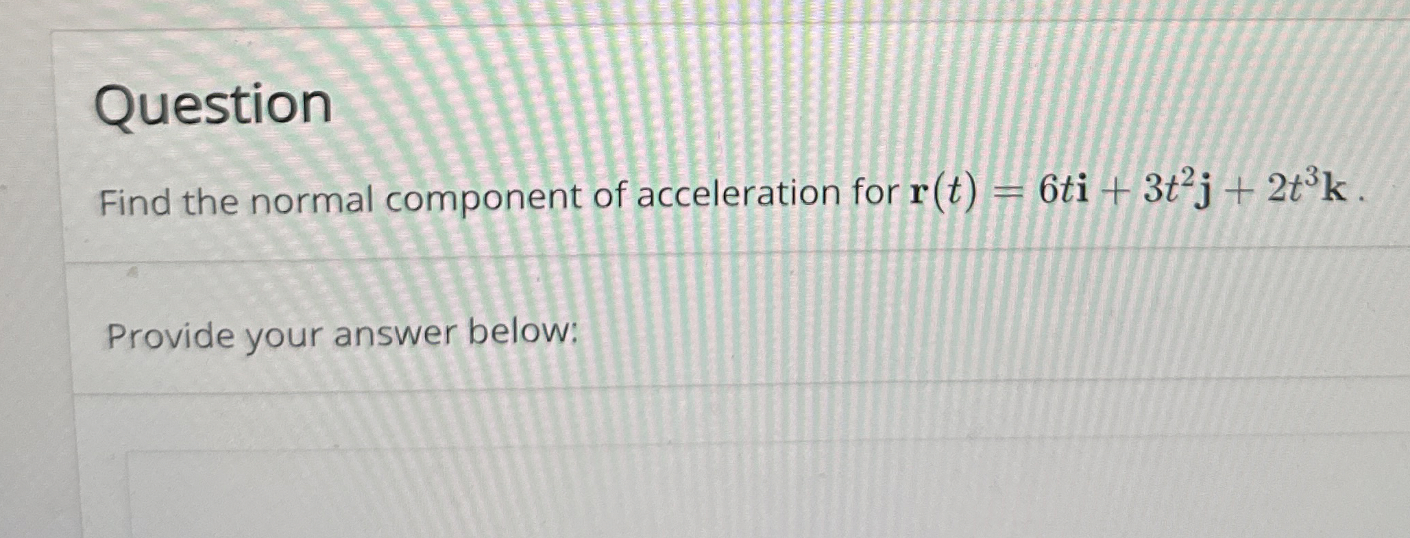 Solved QuestionFind the normal component of acceleration for | Chegg.com