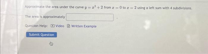 Solved Approximate the area under the curve y=x2+2 from x=0 | Chegg.com