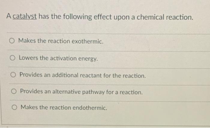 Solved A Catalyst Has The Following Effect Upon A Chemical | Chegg.com