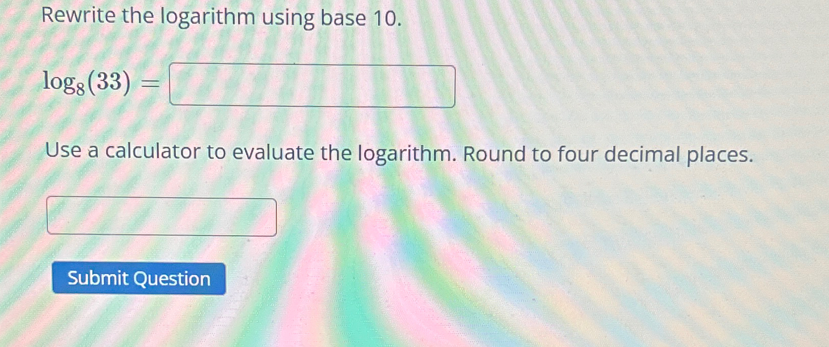 Solved Rewrite the logarithm using base 10.log8(33)=Use a | Chegg.com