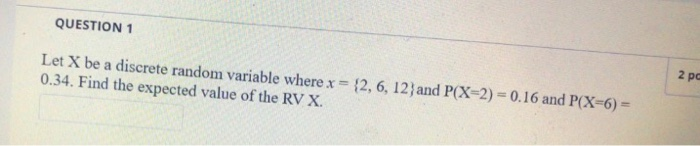 Solved Let X be a discrete random variable where x = {2, 6, | Chegg.com