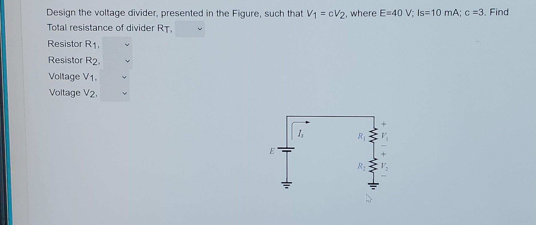 Solved Design the voltage divider presented in the Figure Circuit Diagram