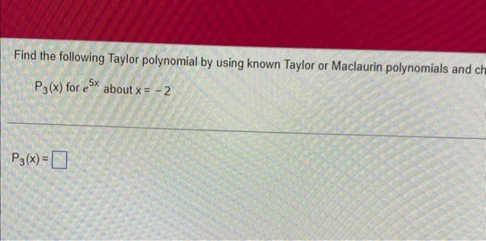 Solved Find The Following Taylor Polynomial By Using Known | Chegg.com