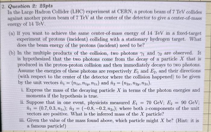 Solved Question 2: 25pts In the Large Hadron Collider (LHC) Chegg com