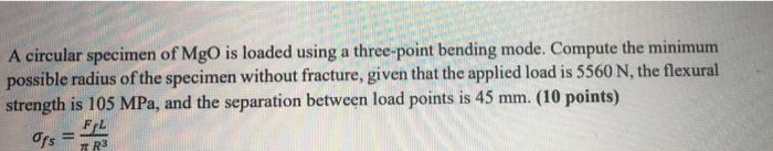 Solved A circular specimen of MgO is loaded using a | Chegg.com