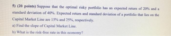 Solved 5) (20 Points) Suppose That The Optimal Risky | Chegg.com