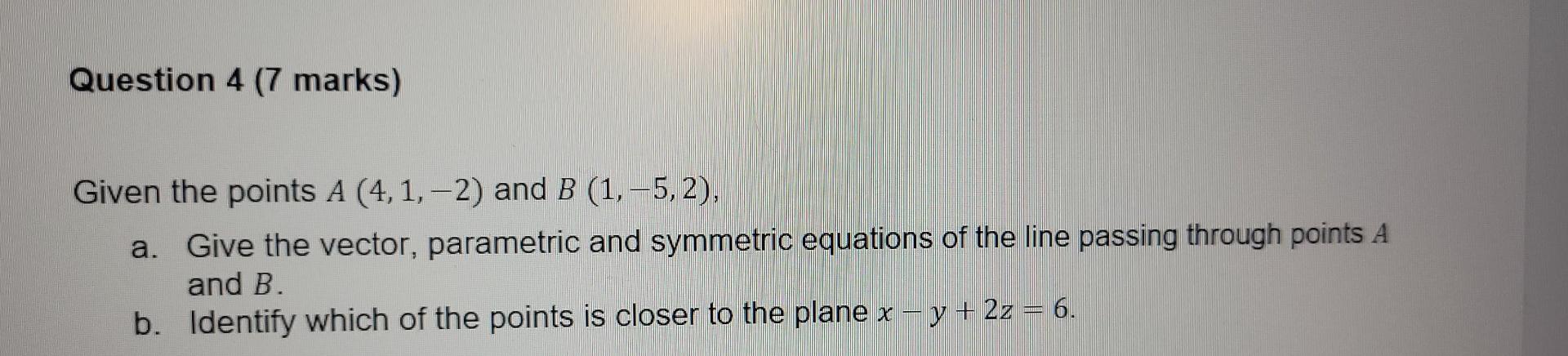 Solved Question 4 (7 Marks) Given The Points A (4,1,-2) And | Chegg.com