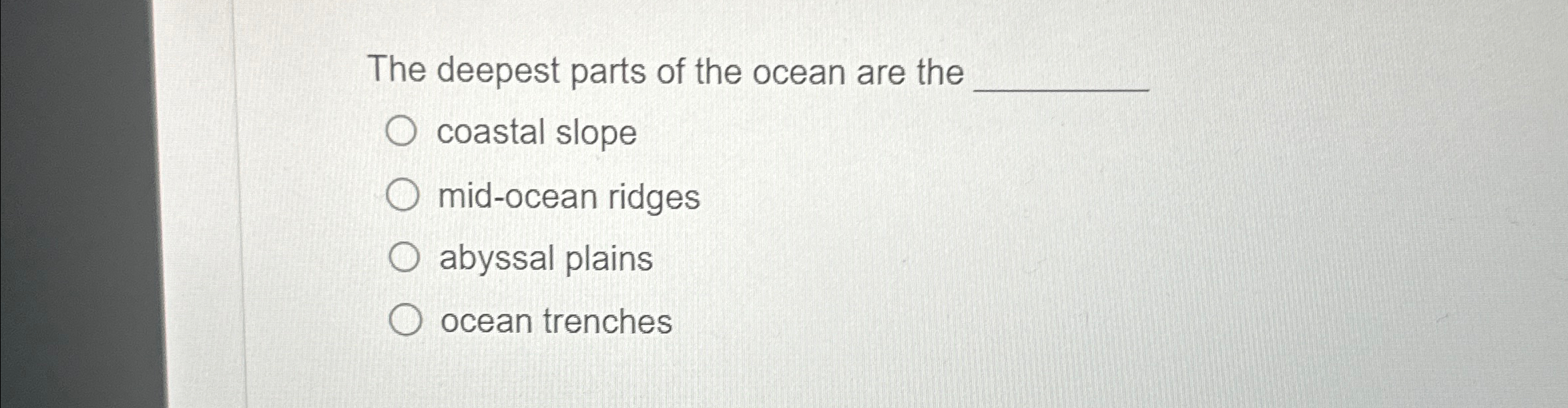 Solved The deepest parts of the ocean are thecoastal | Chegg.com