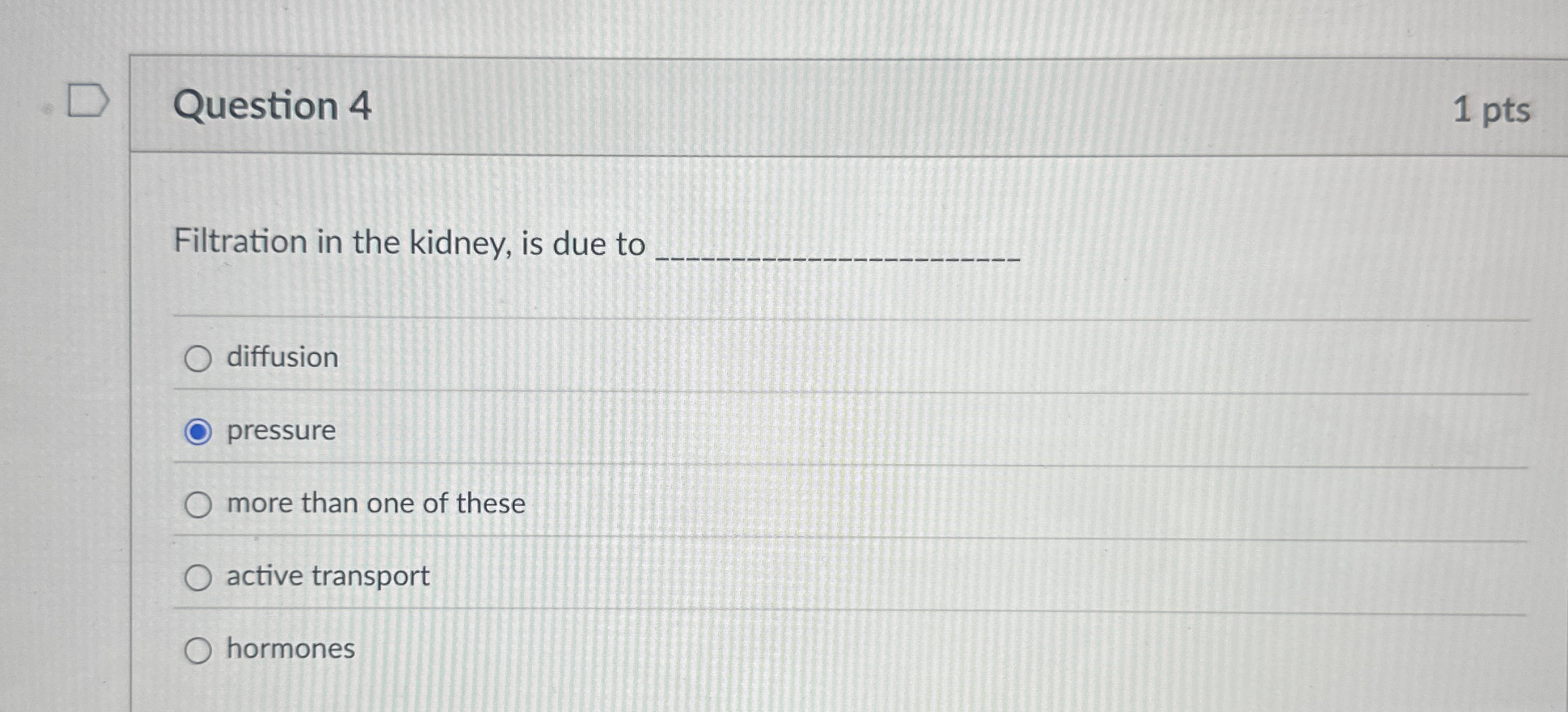 Solved Question 41 ﻿ptsFiltration in the kidney, is due to