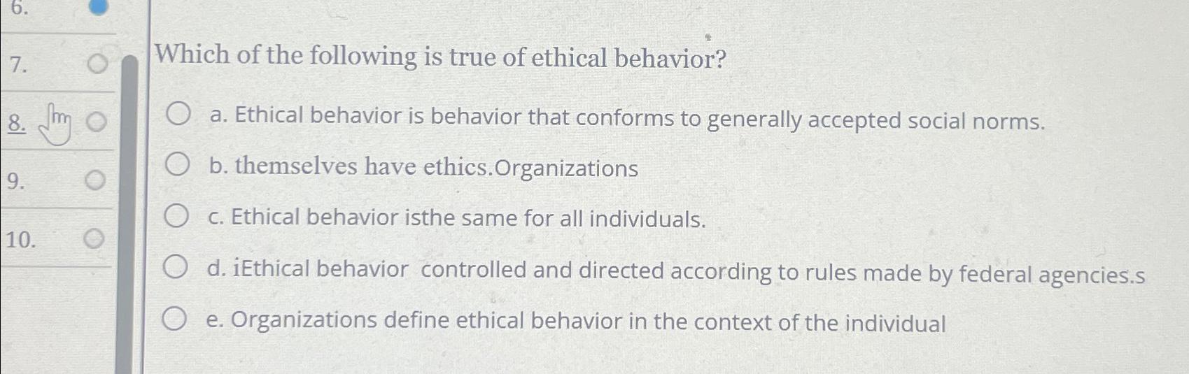 Solved Which of the following is true of ethical behavior?a. | Chegg.com