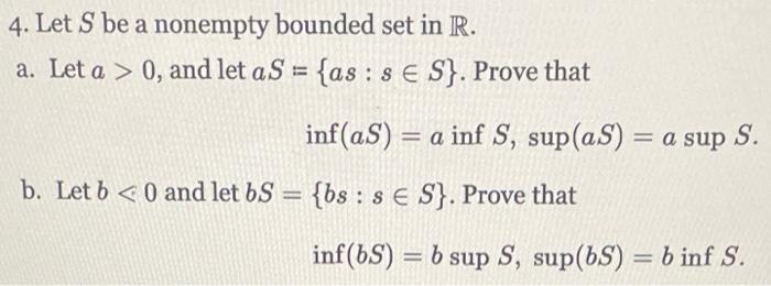 Solved 4. Let S be a nonempty bounded set in R. a. Let a>0, | Chegg.com