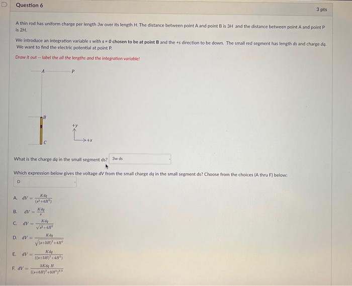A thin rod has uniform charge per length 3 w over its length \( H \). The distance between point \( A \) and point \( B \) is