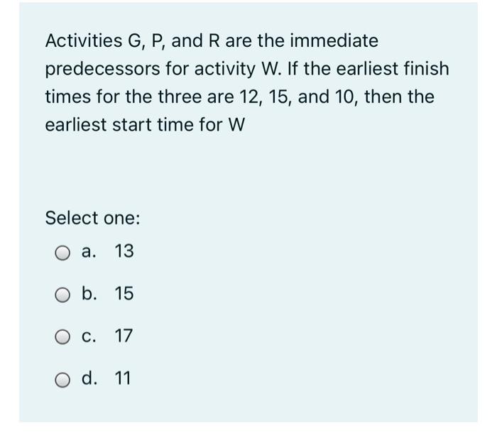 Solved Activities G, P, And R Are The Immediate Predecessors | Chegg.com