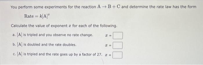 Solved You perform some experiments for the reaction A→B+C | Chegg.com