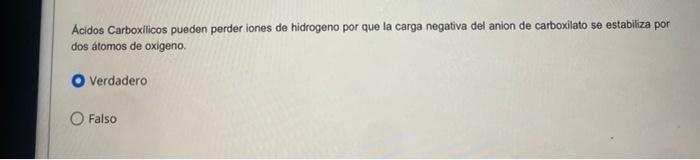 Ácidos Carboxilicos pueden perder iones de hidrogeno por que la carga negativa del anion de carboxilato se estabiliza por dos