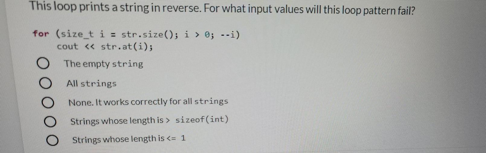 Solved This loop prints a string in reverse. For what input | Chegg.com
