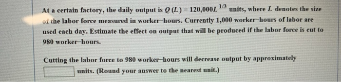 Solved At a certain factory, the daily output is Q (L) - | Chegg.com