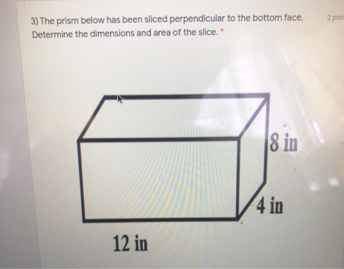 Solved 7 Point 5) The Rectangular Prism Below Is Sliced By A 