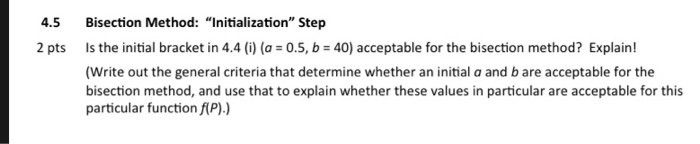 Solved 4.5 2 pts Bisection Method: "Initialization" Step is | Chegg.com