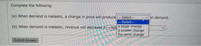 Solved Complete the following: (a) When demand is inelastic, | Chegg.com