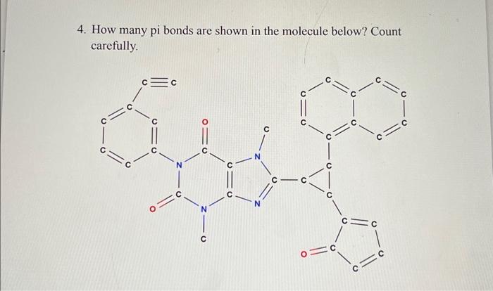 Solved 4. How many pi bonds are shown in the molecule below? | Chegg.com