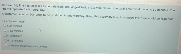 Solved An assembly line has 20 tasks to be balanced. The | Chegg.com