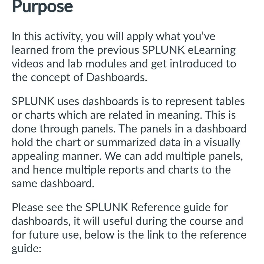 In this activity, you will apply what youve learned from the previous SPLUNK eLearning videos and lab modules and get introd