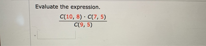 Solved Evaluate The Expression C 10 8 C 7 5 C 9 5 Chegg Solved Evaluate The Expression C 10 8 C 7 5 C 9 5 Chegg