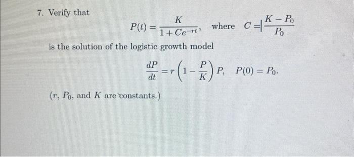 Solved 7. Verify that P(t)=1+Ce−rtK, where C=∣P0K−P0 is the | Chegg.com