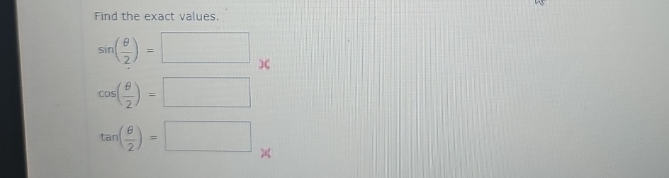 Solved Find the exact values.sin(θ2)=cos(θ2)=tan(θ2)= | Chegg.com