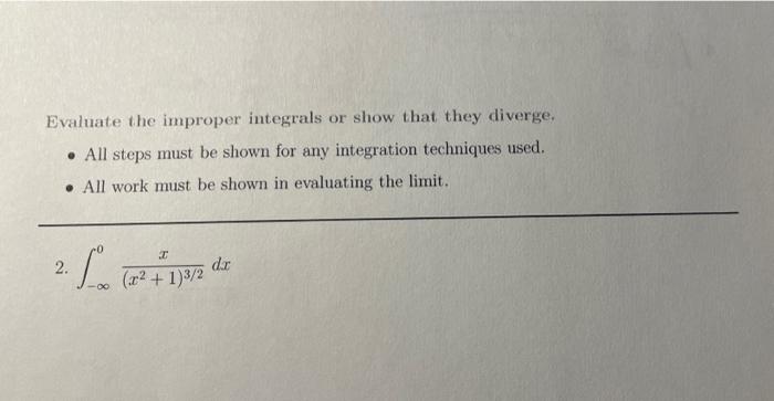 Solved Evaluate the improper integrals or show that they | Chegg.com