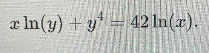 Solved xln(y)+y4=42ln(x) | Chegg.com