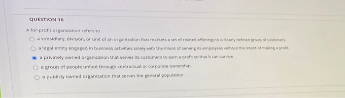 Solved QUESTION 10 Afor-profit organization refers to a | Chegg.com