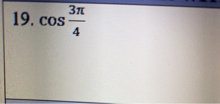 Solved Зд 19. cos 4 | Chegg.com