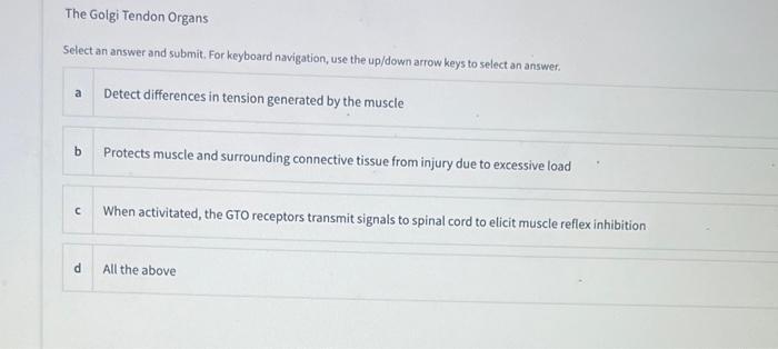 Solved The Golgi Tendon Organs Select an answer and submit. | Chegg.com