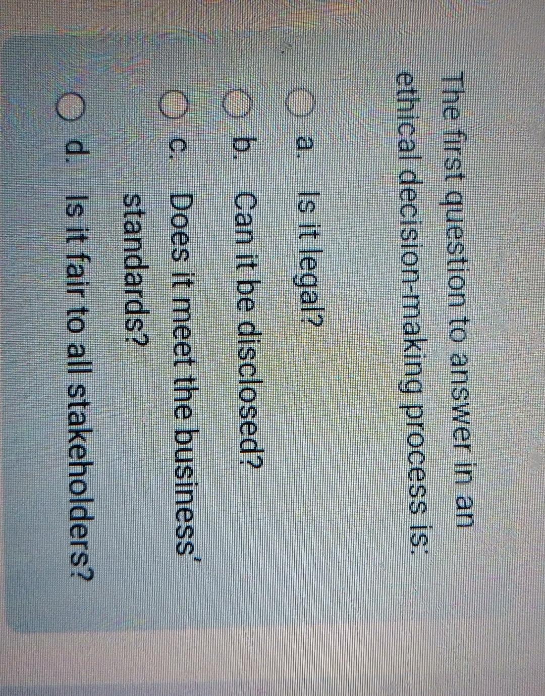Solved The first question to answer in an ethical | Chegg.com