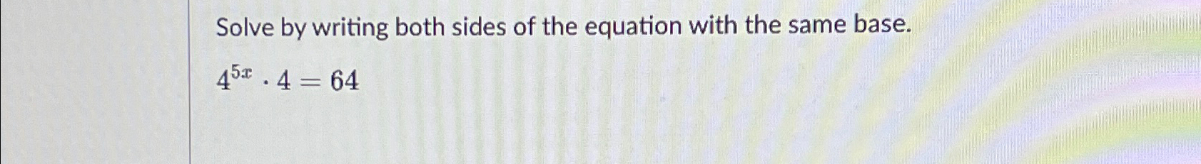 Solved Solve by writing both sides of the equation with the | Chegg.com