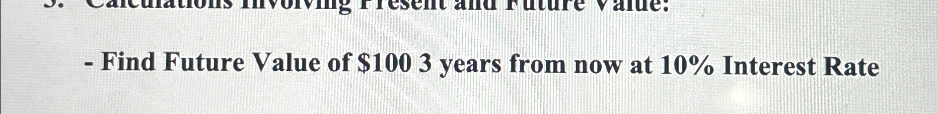 Solved Find Future Value of $1003 ﻿years from now at 10% | Chegg.com