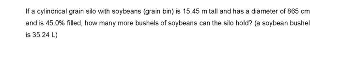 Solved If a cylindrical grain silo with soybeans (grain bin) | Chegg.com