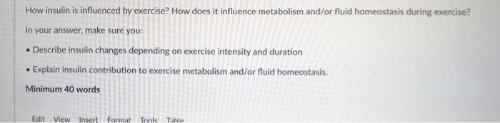 How insulin is influenced by exercise? How does it influence metabolism and/or fluid homeostasis during exercise? In your ans