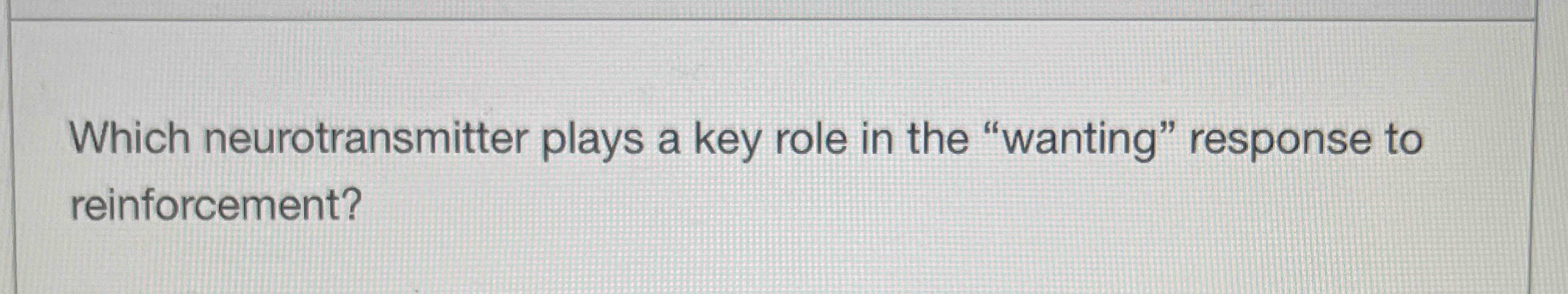 Solved Which Neurotransmitter Plays A Key Role In The Chegg