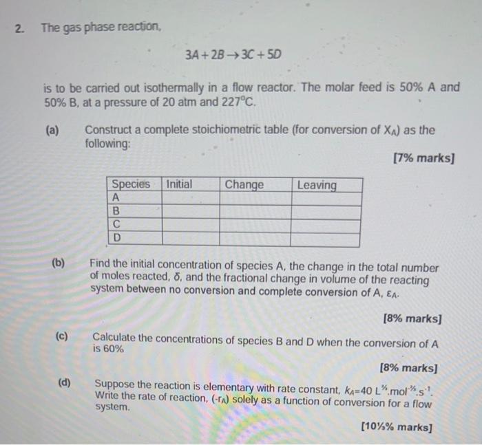 Solved 2 . The gas phase reaction, 3A + 2B → 3C + 5D is to | Chegg.com