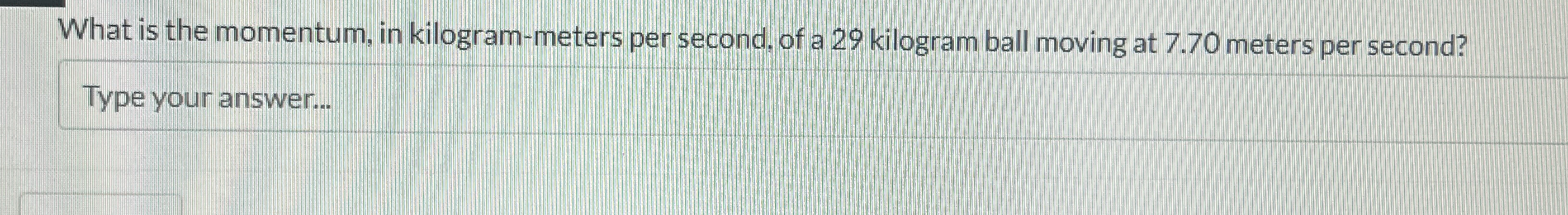 Solved What is the momentum, in kilogram-meters per second, | Chegg.com