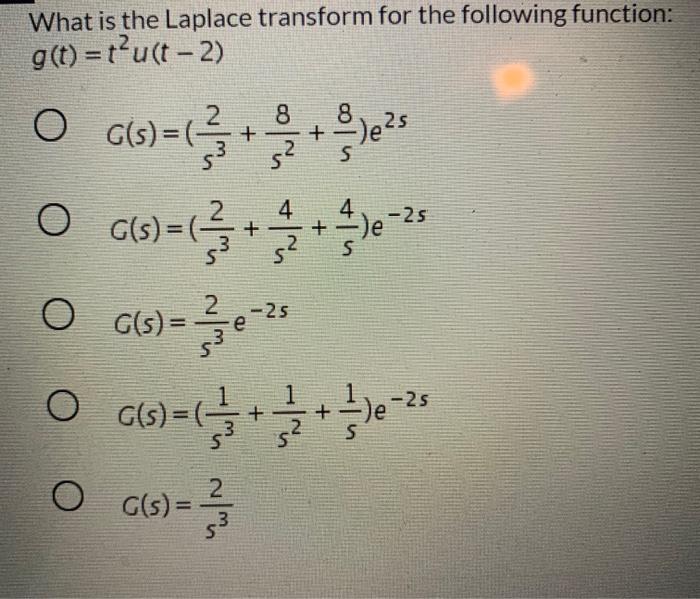 Solved What Is The Laplace Transform For The Following Fu Chegg Com