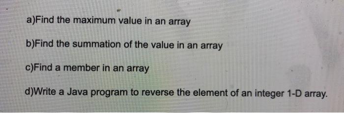 Solved a)Find the maximum value in an array b)Find the | Chegg.com