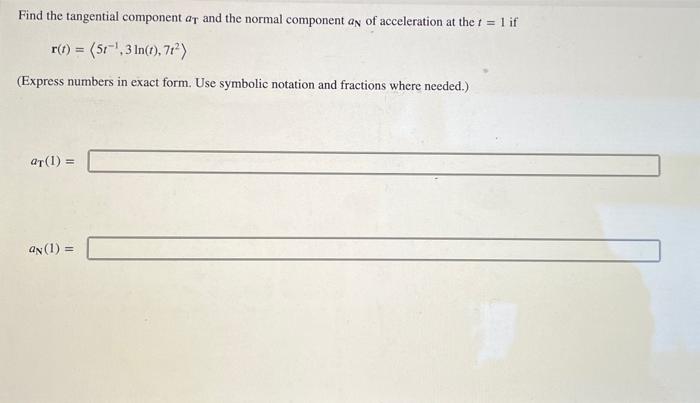 Solved Find the tangential component aT and the normal | Chegg.com