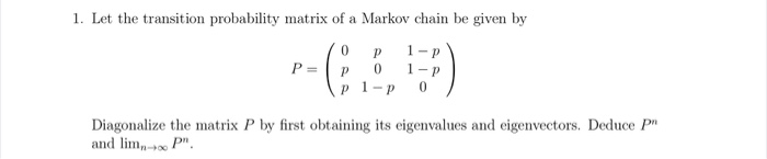 Solved 1. Let the transition probability matrix of a Markov | Chegg.com