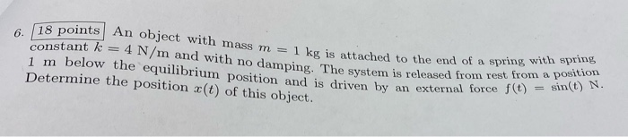 Solved 18 points An object with mass m= 1 kg is attached to | Chegg.com
